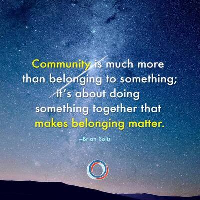 Community is much more than belonging to something... Brian Solis